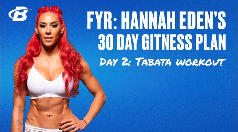 Day 2: Tabata Tuesday – FYR: Hannah Eden’s 30 Day Fitness Plan